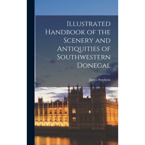 (영문도서) Illustrated Handbook of the Scenery and Antiquities of Southwestern Donegal Hardcover, Legare Street Press, English, 9781019025147