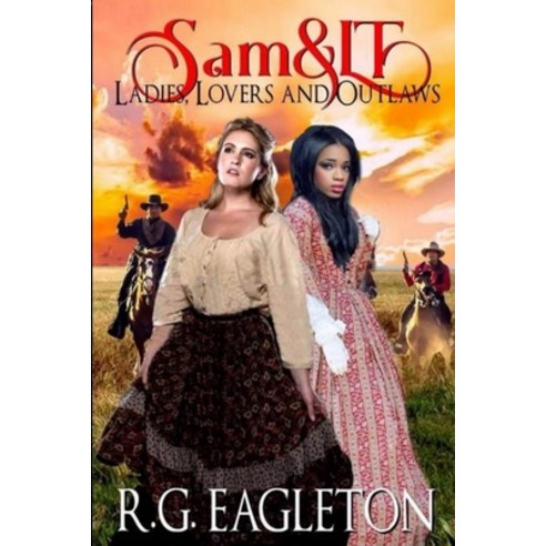 (영문도서) Sam and LT: Ladies Lovers and Outlaws: A Classic Western Paperback, Independently Published, English, 9798515739768