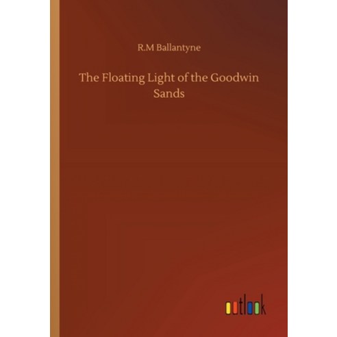 The Floating Light of the Goodwin Sands Paperback, Outlook Verlag