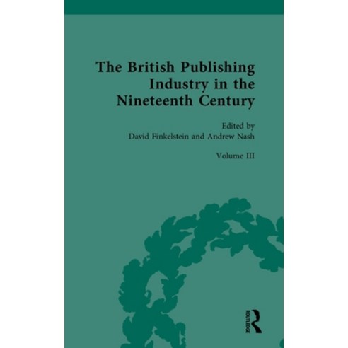 (영문도서) The British Publishing Industry in the Nineteenth Century: Volume III: Authors Publishers an... Hardcover, Routledge, English, 9780367568429
