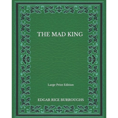 The Mad King - Large Print Edition Paperback, Independently Published, English, 9798563135857