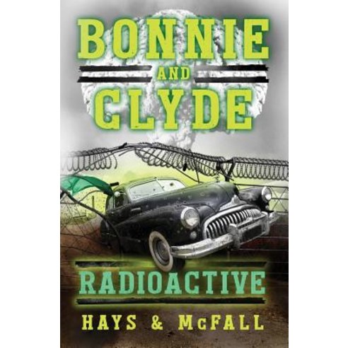 (영문도서) Bonnie and Clyde: Radioactive Paperback, Pumpjack Press, English, 9780997411355