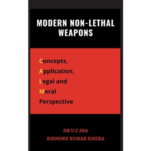 (영문도서) Modern Non-Lethal Weapons: Concepts Application Legal and Moral Perspective Hardcover, Vij Books India, English, 9789390917624