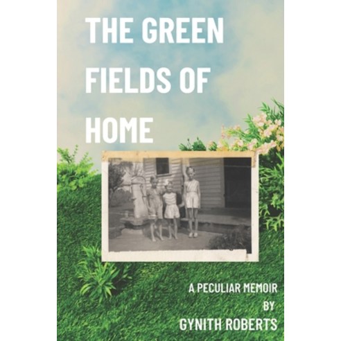 (영문도서) The Green Fields of Home: A Peculiar Memoir Paperback, Independently Published, English, 9798326190390