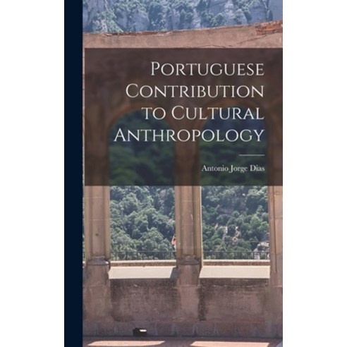 (영문도서) Portuguese Contribution to Cultural Anthropology Hardcover, Hassell Street Press, English, 9781013644948