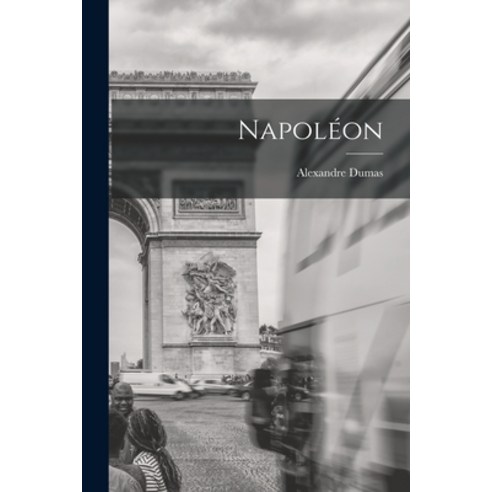 (영문도서) Napoléon Paperback, Legare Street Press, English, 9781015777941