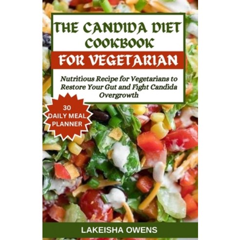 (영문도서) The Candida Diet Cookbook: Nutritious recipe for vegetarians to restore your gut and fight ca... Paperback, Independently Published, English, 9798880122998