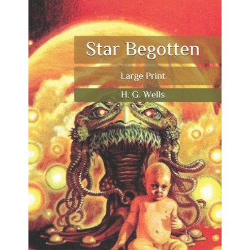 Star Begotten: Large Print Paperback, Independently Published, English, 9798656650434