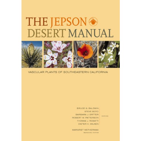The Jepson Desert Manual: Vascular Plants of Southeastern California, Univ of California Pr