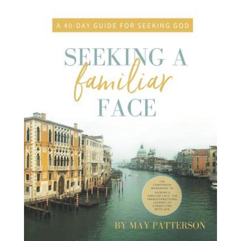 Seeking a Familiar Face: A 40-Day Guide for Seeking God Paperback, Exploration Press