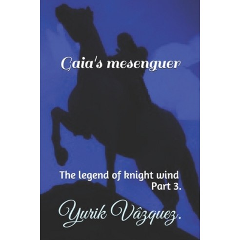 Gaia''s mesenguer.: The legend of knight wind. Paperback, Independently Published