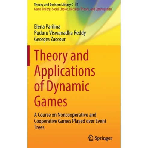 (영문도서) Theory and Applications of Dynamic Games: A Course on Noncooperative and Cooperative Games Pl... Hardcover, Springer, English, 9783031164545