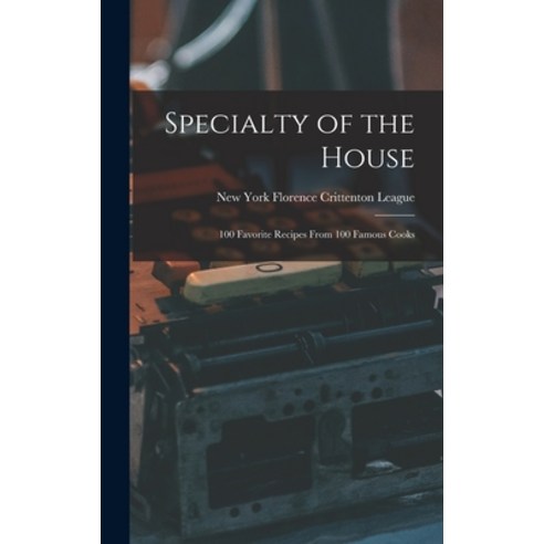 (영문도서) Specialty of the House: 100 Favorite Recipes From 100 Famous Cooks Hardcover, Hassell Street Press, English, 9781014273246