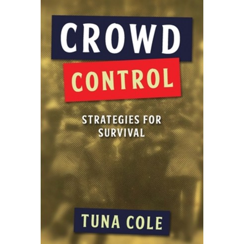 (영문도서) Crowd Control: strategies for survival Paperback, Lulu.com, English, 9781716081569