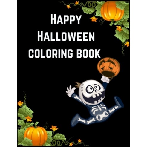 Happy Halloween Coloring Book: New and Expanded Edition 82 Unique Designs Jack-o-Lanterns Witches... Paperback, Independently Published, English, 9798697435816