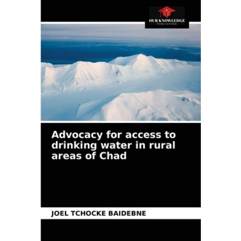 (영문도서) Advocacy for access to drinking water in rural areas of Chad Paperback, Our Knowledge Publishing, English, 9786203632996