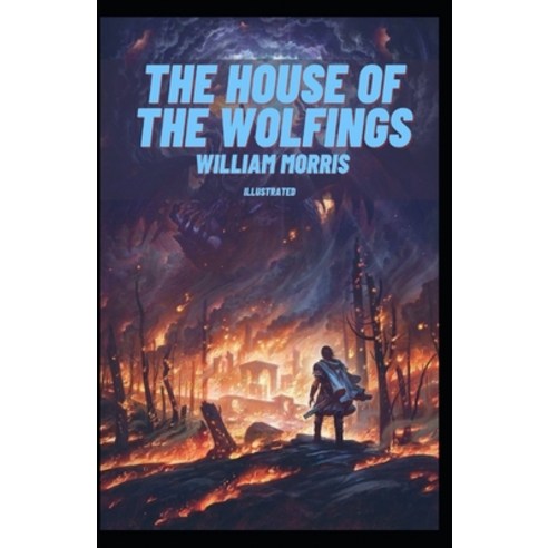 The House of the Wolfings Illustrated Paperback, Independently Published, English, 9798700493604