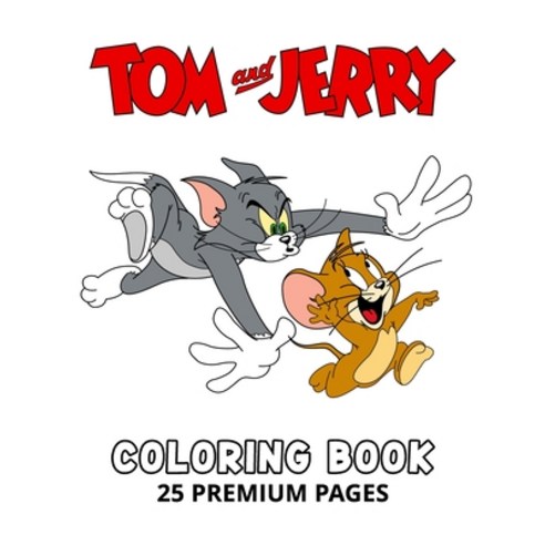 Tom And Jerry Coloring Book: Funny Coloring Book With 25 Images For Kids of all ages with your Favor... Paperback, Independently Published