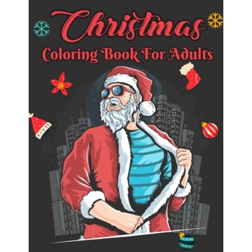Christmas Coloring Book For Adults: New and Expanded Editions 49 Unique Designs Ornaments Christm... Paperback, Independently Published, English, 9798565474701