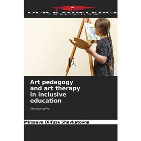 (영문도서) Art pedagogy and art therapy in inclusive education Paperback, Our Knowledge Publishing, English, 9786205881408