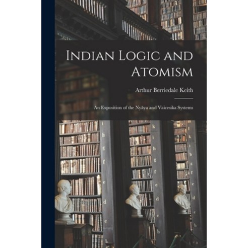(영문도서) Indian Logic and Atomism; an Exposition of the Nyãya and Vaicesika Systems Paperback, Legare Street Press, English, 9781016170604
