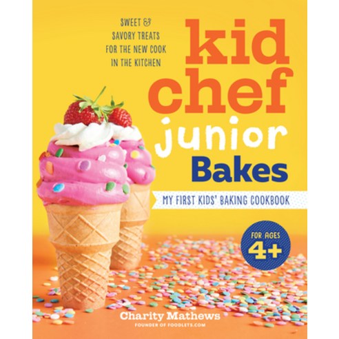 Kid Chef Junior Bakes: My First Kids Baking Cookbook Paperback, Rockridge Press, English, 9781641525299