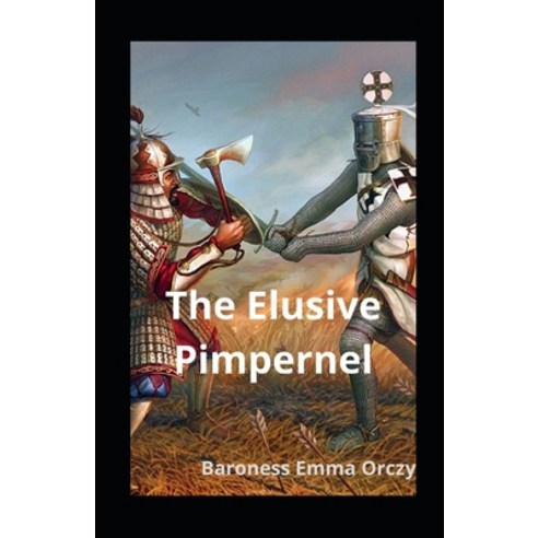 The Elusive Pimpernel illustrated Paperback, Independently Published, English, 9798695748864