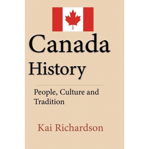 (영문도서) Canada History: People Culture and Tradition Paperback, Independently Published, English, 9798608739965