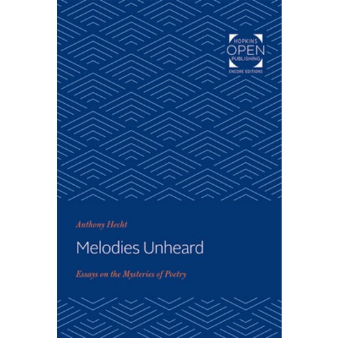 (영문도서) Melodies Unheard: Essays on the Mysteries of Poetry Paperback, Johns Hopkins University Press, English, 9781421437361