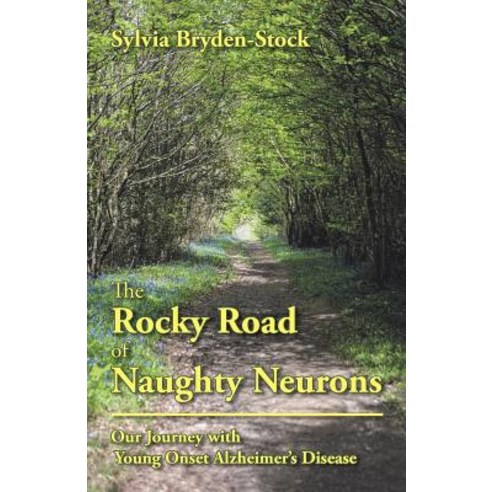 (영문도서) The Rocky Road of Naughty Neurons: Our Journey with Young Onset Alzheimer''S Disease Paperback, Balboa Press, English, 9781982208219