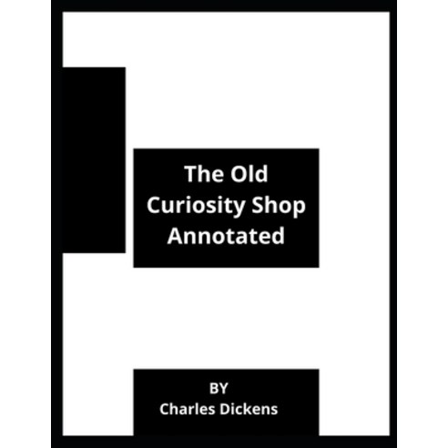 The Old Curiosity Shop Annotated Paperback, Independently Published, English, 9798587470538