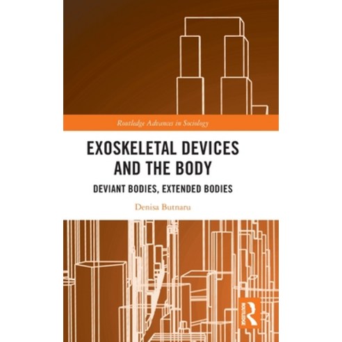 (영문도서) Exoskeletal Devices and the Body: Deviant Bodies Extended Bodies Hardcover, Routledge, English, 9781032503769