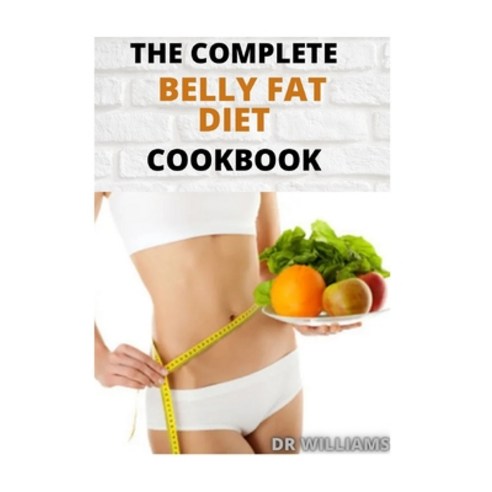 Complete Belly Fat Diet: The Complete Belly Fat Diet Cookbook for the Beginners and Dummies Paperback, Independently Published, English, 9798593061096