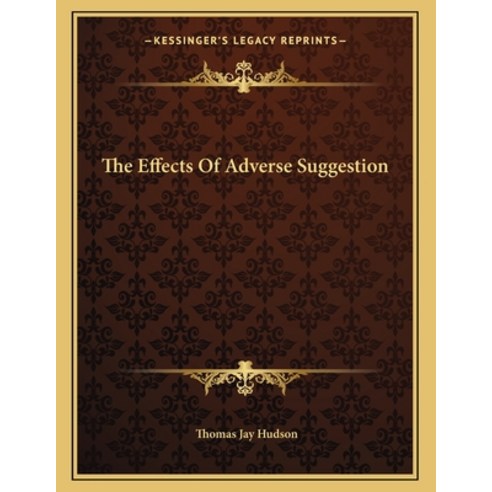 The Effects of Adverse Suggestion Paperback, Kessinger Publishing, English, 9781163031537