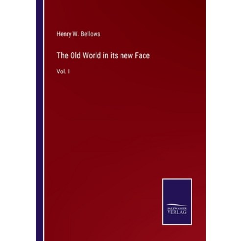 (영문도서) The Old World in its new Face: Vol. I Paperback, Salzwasser-Verlag, English, 9783375014209