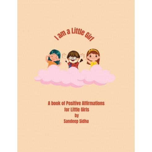 (영문도서) I am a Little Girl: A book of Positive Affirmations for Little Girls Paperback, Independently Published, English, 9798856395883