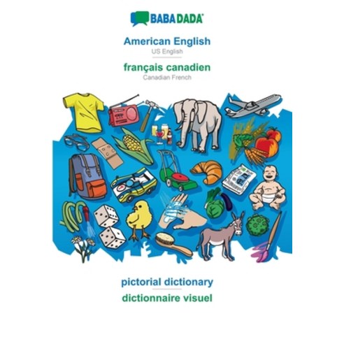 (영문도서) BABADADA American English - français canadien pictorial dictionary - dictionnaire visuel: U... Paperback, 9783366025009