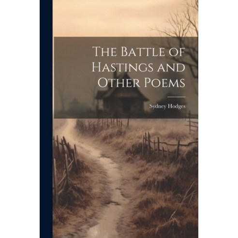 (영문도서) The Battle of Hastings and Other Poems Paperback, Legare Street Press, English, 9781022497085