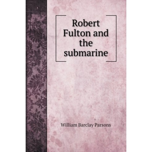 Robert Fulton and the submarine Hardcover, Book on Demand Ltd., English, 9785519706605