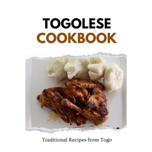 (영문도서) Togolese Cookbook: Traditional Recipes from Togo Paperback, Independently Published, English, 9798873620593