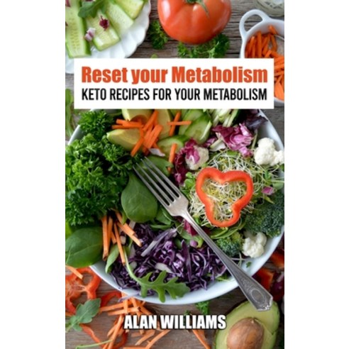 Reset your Metabolism: Keto Recipes for Your Metabolism Hardcover, Alan Williams, English, 9781802327809