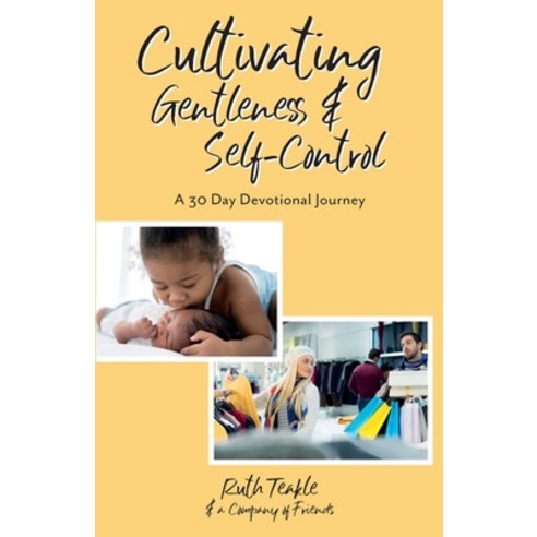 (영문도서) Cultivating Gentleness and Self-Control: A 30 Day Devotional Journey Paperback, Word Alive Press, English, 9781486624232