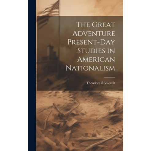 (영문도서) The Great Adventure Present-Day Studies in American Nationalism Hardcover, Legare Street Press, English, 9781019459607