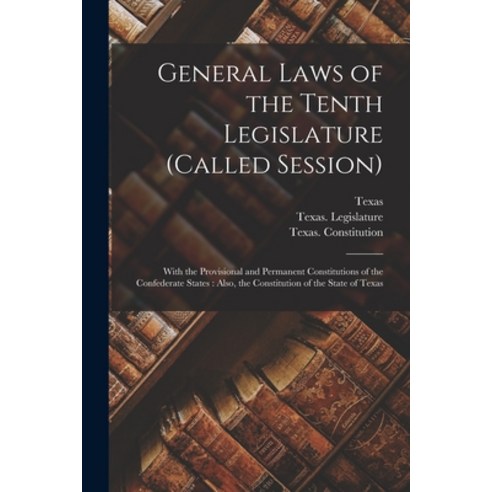 (영문도서) General Laws of the Tenth Legislature (called Session): With the Provisional and Permanent Co... Paperback, Legare Street Press, English, 9781014625816