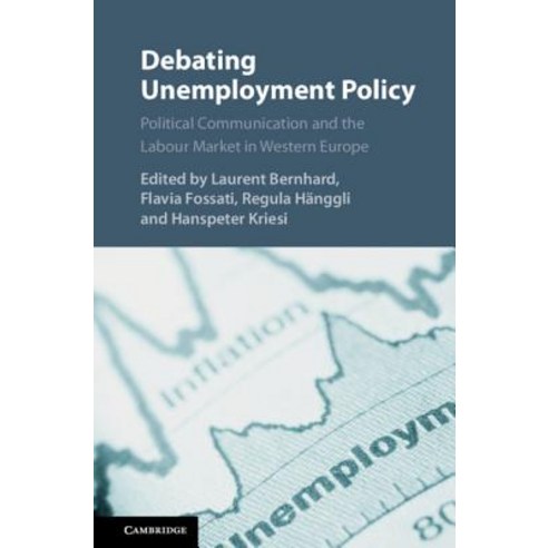 Debating Unemployment Policy: Political Communication and the Labour Market in Western Europe Hardcover, Cambridge University Press, English, 9781108497510