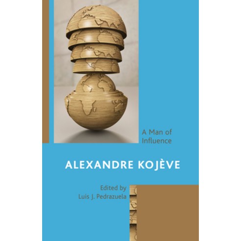 (영문도서) Alexandre Kojève: A Man of Influence Hardcover, Lexington Books, English, 9781793654465