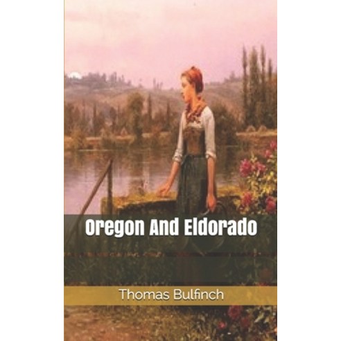 Oregon And Eldorado Paperback, Independently Published, English, 9781650243948