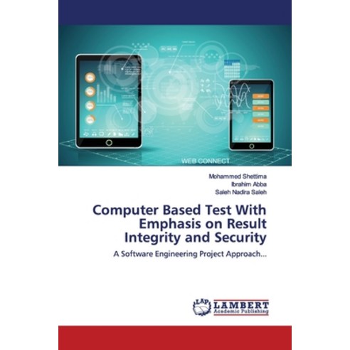 Computer Based Test With Emphasis on Result Integrity and Security Paperback, LAP Lambert Academic Publis..., English, 9786139970780