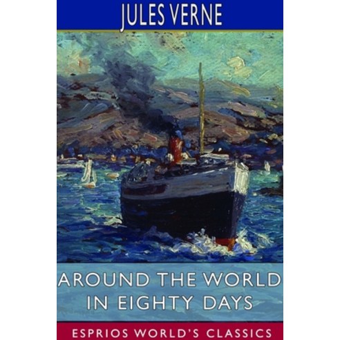 Around the World in Eighty Days (Esprios Classics) Paperback, Blurb