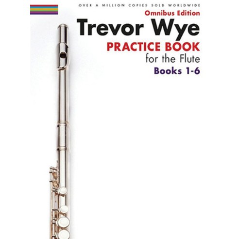 (영문도서) Trevor Wye - Practice Book for the Flute - Omnibus Edition Books 1-6 - Flute Mu... Paperback, Music Sales, English, 9781783054251